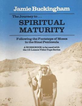 Paperback The Journey to Spiritual Maturity workbook: Following the Footsteps of Moses in the Sinai Peninsula Book