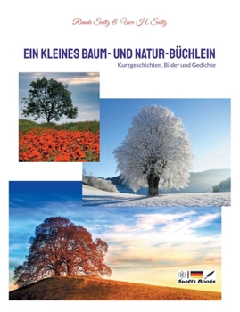 Paperback Ein kleines Baum- und Natur-Büchlein: Kurzgeschichten, Bilder und Gedichte [German] Book