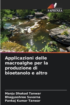 Paperback Applicazioni delle macroalghe per la produzione di bioetanolo e altro [Italian] Book