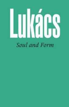 Soul  and Form - Book  of the Columbia Themes in Philosophy, Social Criticism, and the Arts