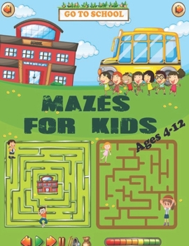 Paperback Mazes For Kids Ages 4-12: Maze Activity Book for kids ages 4-6, 6-8 & 8-12 Activity Workbook for Games, Puzzles, Problem-Solving and more Book