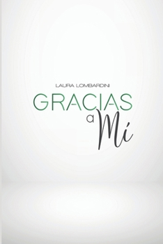 Paperback Gracias a Mi: El Poder de Cambiar tu Vida y Escoger tu Verdadera Pasion [Spanish] Book