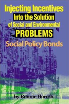 Paperback Injecting Incentives Into the Solution of Social and Environmental Problems: Social Policy Bonds Book