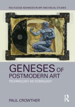 Hardcover Geneses of Postmodern Art: Technology as Iconology Book