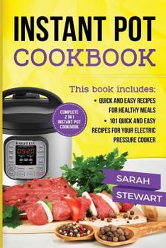 Paperback Instant Pot Cookbook: Quick and Easy Recipes for Healthy Meals, 101 Quick and Easy Recipes for Your Electric Pressure Cooker Book