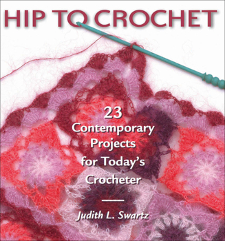 Paperback Hip to Crochet: 23 Contemporary Projects for Today's Crocheter Book