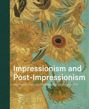 Hardcover Impressionism and Post-Impressionism: Highlights from the Philadelphia Museum of Art Book