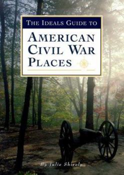 Paperback The Ideals Guide to American Civil War Places Book