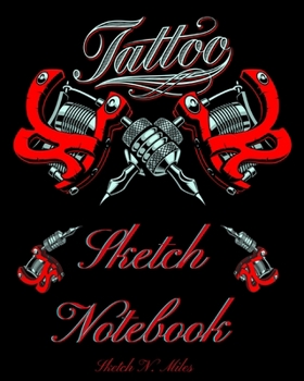 Paperback Tattoo Sketch Notebook: Art Sketch Pad for Tattoo Designs to Draw New Design Ideas - Cool gift for every tattoo junkee - 120 Pages for Drawing Book