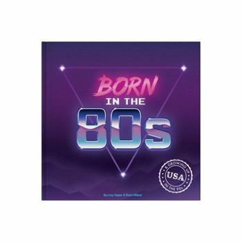 Hardcover Born in the 80s: Gift Book Celebrating Being Born in the 1980s and Growing Up in the 1990s Book