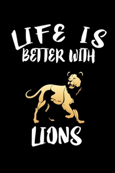 Paperback Life Is Better With Lions: Animal Nature Collection Book