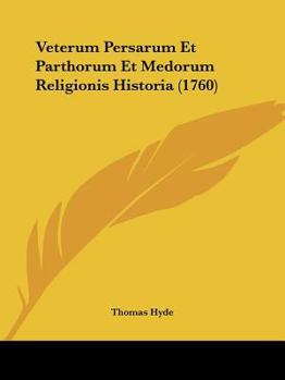 Paperback Veterum Persarum Et Parthorum Et Medorum Religionis Historia (1760) [Latin] Book