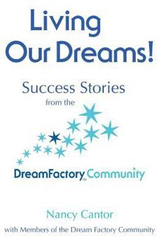 Paperback Living Our Dreams: Success Stories from the Dream Factory Community Book