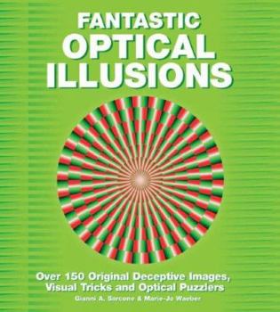 Paperback Fantastic Optical Illusions: Over 150 Illustrations Book