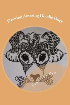 Paperback Drawing Amazing Doodle Dogs: Learning to Draw ZenDoodle Dogs FAST and EASY! Book