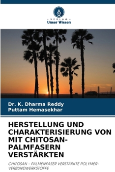 Herstellung Und Charakterisierung Von Mit Chitosan-Palmfasern Verstärkten (German Edition)