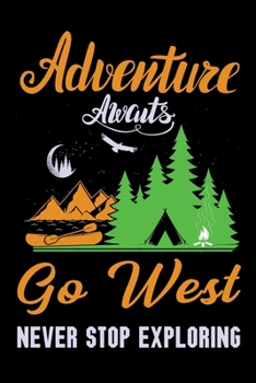 Adventure awaits go west never stop exploring: Hiking Notebook Lined Journal to Write In, Keep Track Of Your Hikes, Blank Lined Journal 100 Pages, 6" x 9" Travel Size, Hiking Gifts