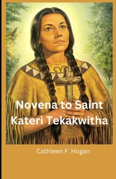 Paperback Novena to Saint Kateri Tekakwitha: Prayer to Saint Kateri Tekakwitha Book