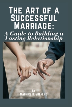 Paperback The art of a successful marriage: A Guide to building a lasting relationship Book