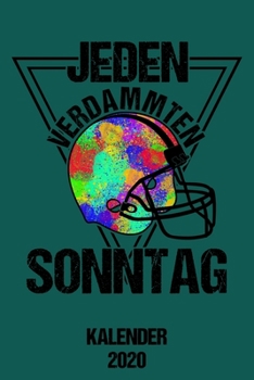 Paperback Kalender 2020 Jeden Verdammten Sonntag: Terminplaner Football 2020 A5 Tagesplaner lustiges Geschenk f?r American Football Spieler Jahreskalender 2020 [German] Book