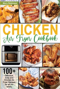 Paperback Chicken Air Fryer Cookbook: 100+ Delicious, Easy and Chicken Air Fryer Recipes for all the family Book