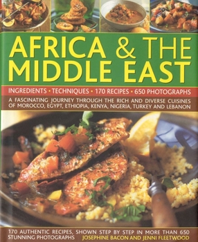 Hardcover The Complete Illustrated Food and Cooking of Africa & the Middle East: Ingredients, Techniques Book