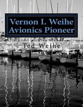 Paperback Vernon I. Weihe: Avionics Pioneer: Family and Sailing Book