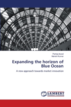 Expanding the horizon of Blue Ocean: A new approach towards market innovation