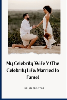 Paperback My Celebrity Wife V (The Celebrity Life: Married to Fame) Book