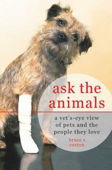 Hardcover Ask the Animals: A Vet's-Eye View of Pets and the People They Love Book