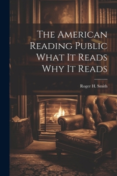 Paperback The American Reading Public What It Reads Why It Reads Book