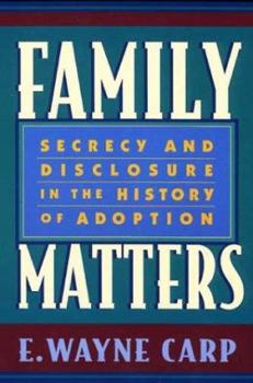 Hardcover Family Matters: Secrecy and Disclosure in the History of Adoption Book