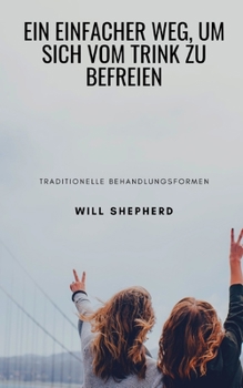 EIN EINFACHER WEG, UM SICH VOM TRINK ZU BEFREIEN: Traditionelle Behandlungsformen