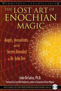 Paperback The Lost Art of Enochian Magic: Angels, Invocations, and the Secrets Revealed to Dr. John Dee [With CD (Audio)] Book