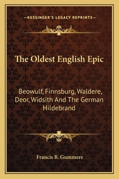 Paperback The Oldest English Epic: Beowulf, Finnsburg, Waldere, Deor, Widsith And The German Hildebrand Book