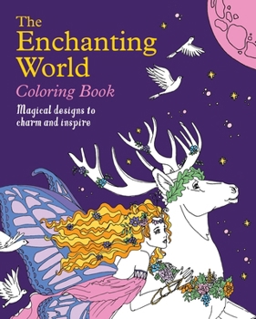 Paperback The Enchanting World Coloring Book: Magical Designs to Charm and Inspire Book