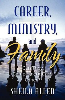 Paperback Career, Ministry, and Family: Can They Complement Each Other? Book