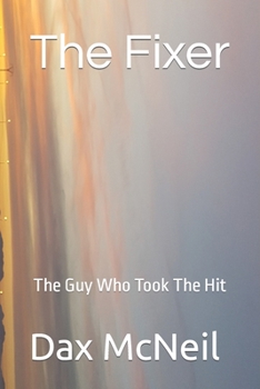 Paperback The Fixer: The Guy Who Took The Hit Book