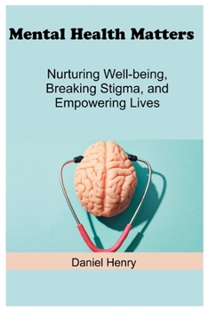 Paperback Mental Health Matters: Nurturing Well-being, Breaking Stigma, and Empowering Lives [Large Print] Book
