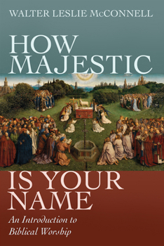 Paperback How Majestic Is Your Name: An Introduction to Biblical Worship Book