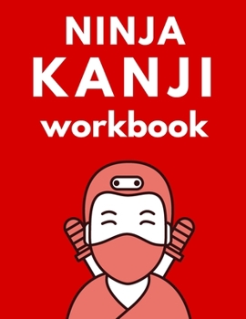 Paperback Ninja Kanji Workbook: Practice Writing Japanese; 131 Pages; 8.5 x 11 US letter: ORGANIZE YOUR NOTES AND YOUR LIFE Book