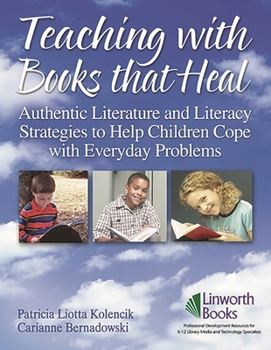 Paperback Teaching with Books That Heal: Authentic Literature and Literacy Strategies to Help Children Cope with Everyday Problems Book