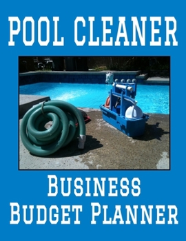 Paperback Pool Cleaner Business Budget Planner: 8.5" x 11" Professional Pool Cleaning 12 Month Organizer to Record Monthly Business Budgets, Income, Expenses, G Book