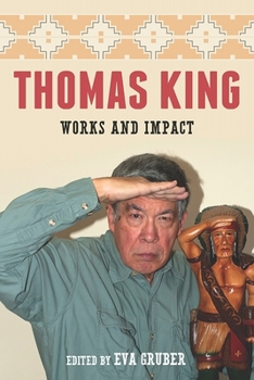 Thomas King: Works and Impact - Book  of the European Studies in North American Literature and Culture