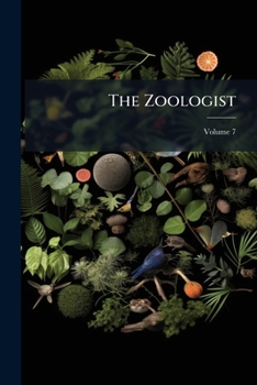 Paperback The Zoologist: A Popular Miscellany Of Natural History; Volume 7 Book