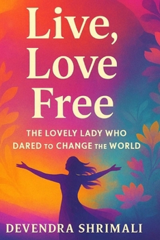 Paperback Live Love Free: The Lovely Lady Who Dared to Change the World Book