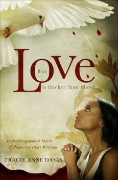 Paperback But Love Is Thicker Than Blood: An Autobiographical Sketch of Poems and Other Writings Book