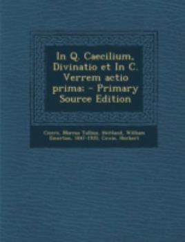 Paperback In Q. Caecilium, Divinatio Et in C. Verrem Actio Prima; - Primary Source Edition [Latin] Book