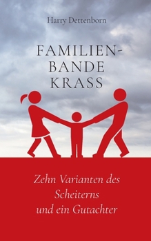 Paperback Familienbande krass: Zehn Varianten des Scheiterns und ein Gutachter [German] Book