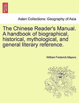 Paperback The Chinese Reader's Manual. a Handbook of Biographical, Historical, Mythological, and General Literary Reference. Book